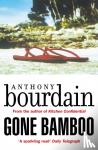 Bourdain, Anthony - Gone Bamboo