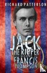 Patterson, Richard A. - Jack the Ripper, the Works of Francis Thompson
