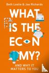Richards, Joe (Economy), Leslie, Beth (Economy) - What is the Economy? - And Why it Matters to You