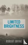 Irvine, Robert - Limited Brightness