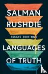 Rushdie, Salman - Languages of Truth - Essays 2003-2020