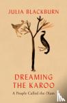 Blackburn, Julia - Dreaming the Karoo