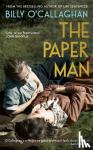 O'Callaghan, Billy - The Paper Man - ‘One of our finest writers’ John Banville