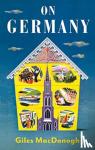 MacDonogh, Giles - On Germany