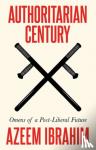 Ibrahim, Azeem - Authoritarian Century