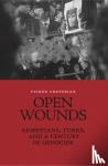 Cheterian, Vicken - Open Wounds - Armenians, Turks, and a Century of Genocide