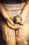Mihalic, Susan - Dark Horses - One of Oprah Magazine's 'Most Anticipated Books' this year