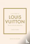 Homer, Karen - Little Book of Louis Vuitton - The Story of the Iconic Fashion House