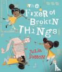 Patton, Julia (Illustrator) - The Fixer of Broken Things