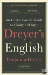 Benjamin Dreyer - Dreyer's English: An Utterly Correct Guide to Clarity and Style