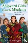 Revell, Nancy - Shipyard Girls Under the Mistletoe - The Shipyard Girls Series Book 11