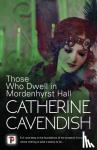 Cavendish, Catherine - Those Who Dwell in Mordenhyrst Hall