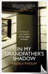 Findlay, Angela - In My Grandfather's Shadow