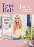 Daly, Tess - 4 Steps - To a Happier, Healthier You. The inspirational food and fitness guide from Strictly Come Dancing’s Tess Daly