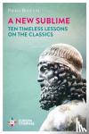Boitani, Piero - A New Sublime - Ten Timeless Lessons on the Classics