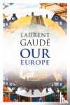 Gaude, Laurent - Our Europe