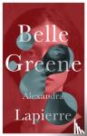 Lapierre, Alexandra - Belle Greene - She hid an incredible secret