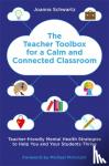 Schwartz, Joanna - The Teacher Toolbox for a Calm and Connected Classroom