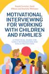 Forrester, Donald, Wilkins, David, Whittaker, Charlotte - Motivational Interviewing for Working with Children and Families