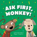 Bell, Juliet Clare - Ask First, Monkey! - A Playful Introduction to Consent and Boundaries