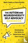 Cook, Barb, Purkis, Yenn - The Autism and Neurodiversity Self Advocacy Handbook - Developing the Skills to Determine Your Own Future
