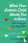 Toudal, Maja - What Your Autistic Child Wants You to Know