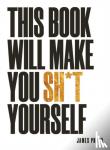 Proud, James - This Book Will Make You Sh!t Yourself