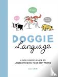 Chin, Lili - Doggie Language - A Dog Lover's Guide to Understanding Your Best Friend
