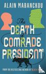 Mabanckou, Alain - The Death of Comrade President