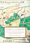 Curthoys, Judith (Archivist) - Cows and Curates - The story of the land and livings of Christ Church, Oxford