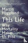 Hagglund, Martin - This Life
