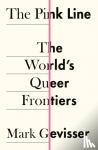 Mark Gevisser - The Pink Line - The World's Queer Frontiers