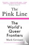 Gevisser, Mark - The Pink Line - The World's Queer Frontiers