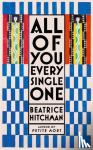 Hitchman, Beatrice - All of You Every Single One