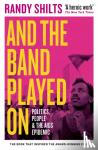 Shilts, Randy - And the Band Played On - Politics, People, and the AIDS Epidemic