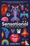 Ward, Ashley - Sensational - A New Story of our Senses