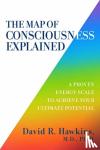 Hawkins, David R. - The Map of Consciousness Explained