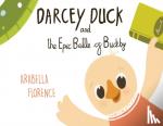 Arabella Florence - Darcey Duck and the Epic Battle of Buckby