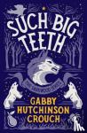 Hutchinson Crouch, Gabby - Such Big Teeth