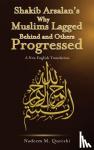 Qureshi, Nadeem M. - Shakib Arsalan's Why Muslims Lagged Behind and Others Progressed