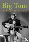 Gilmore, Tom - Big Tom - The King of Irish Country