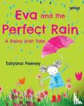 Feeney, Tatyana - Eva and the Perfect Rain