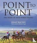 Healy Racing, Pugh, Richard - Point to Point - The Heart of Irish Horse Racing