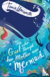 unsworth, tania - Girl who thought her mother was a mermaid