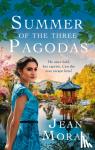 Moran, Jean - Summer of the Three Pagodas - A sweeping, exotic historical saga for fans of Dinah Jefferies
