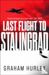 Hurley, Graham - Last Flight to Stalingrad