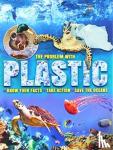 Owen, Ruth - The Problem With Plastic - Know Your Facts * Take Action * Save The Oceans