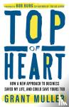 Muller, Grant - Top of Heart - How a new approach to business saved my life, and could save yours too