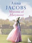 Jacobs, Anna - Mistress of Marymoor - A compelling Georgian romantic saga