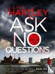 Hartley, Lisa - Ask No Questions